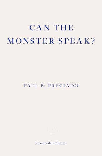 Paul Preciado - Can the Monster Speak? : A Report to an Academy of Psy image 1