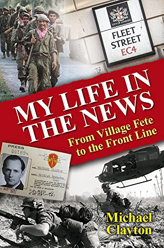 Michael Clayton - My Life in the News : From Village Fete to the Front image 1