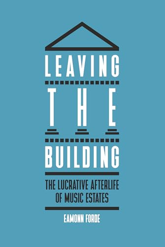 Eamonn Forde - Leaving the Building : The Lucrative Afterlife of Music image 1