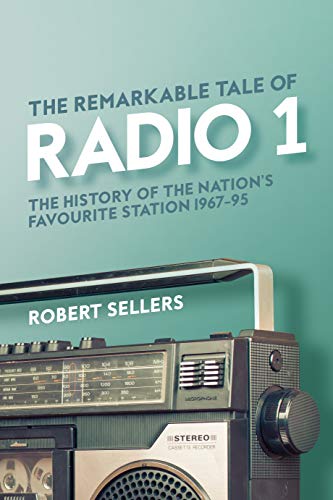 Robert Sellers - Remarkable Tale of Radio 1 : The History of the Natio image 1