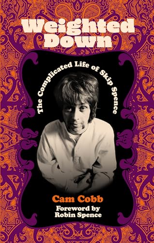 Robin Spence - Weighted Down : The Complicated Life of Skip Spence - H image 1