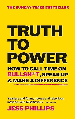 Jess Phillips - Truth to Power : How to Call Time on Bullsh*t, Speak U image 1