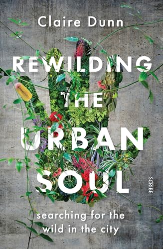 Claire Dunn - Rewilding the Urban Soul : searching for the wild in the image 1