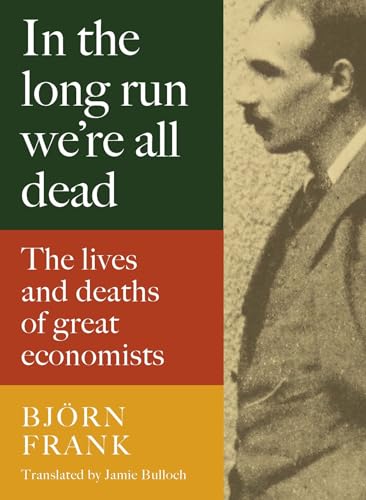 Frank Bjoern - In the Long Run We Are All Dead : The Lives and Deaths image 1