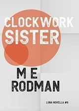 M E Rodman - Clockwork Sister : 6 - Paperback image 1