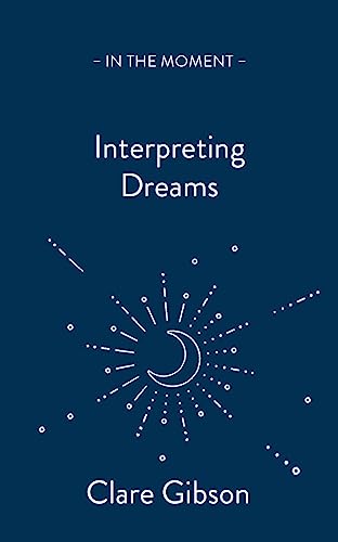 Clare Gibson - Interpreting Dreams : Messages from the subconscious - image 1