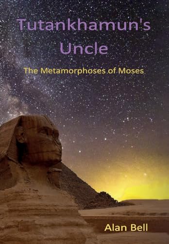 Tutankhamun's Uncle: The Metamorphosis of Moses