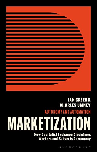 Charles Umney - Marketization : How Capitalist Exchange Disciplines Wo image 1