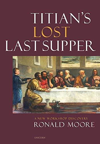 Ronald Moore - Titian's Lost Last Supper : A New Workshop Discover image 1