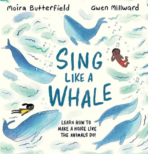 Moira Butterfield - Sing Like a Whale : Learn how to make a noise like image 1