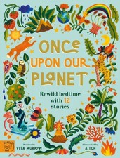 Vita Murrow - Once Upon Our Planet : Rewild bedtime with 12 stories - image 1
