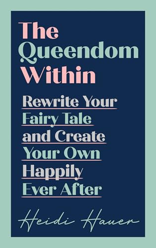 Heidi Hauer - Queendom Within : Rewrite Your Fairy Tale and Create You image 1