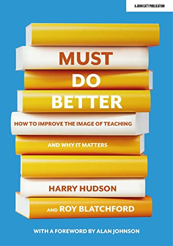 Roy Blatchford - Must do better: How to improve the image of teaching image 1