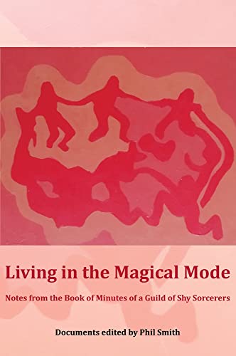 Living in the Magical Mode : Notes from the Book of Minutes of a Guild image 1