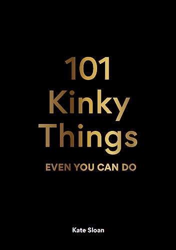 Kate Sloan - 101 Kinky Things Even You Can Do - Hardback image 1