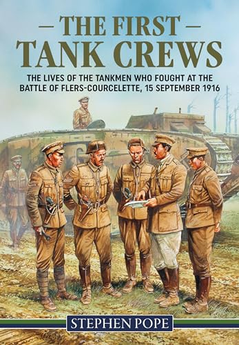 Stephen Pope - First Tank Crews : The Lives of the Tankmen Who Fought image 1