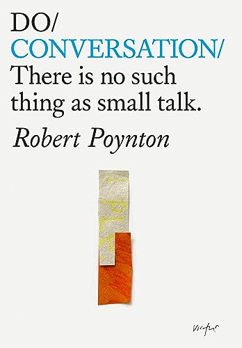 Robert Poynton - Do Conversation : There is no such thing as small tal image 1