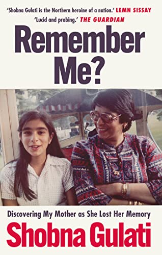 Shobna Gulati - Remember Me? : Discovering My Mother as She Lost Her M image 1