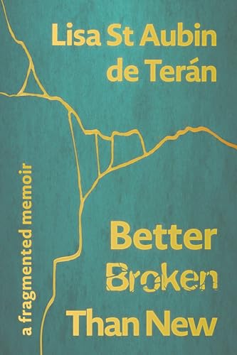 Lisa St Aubin de Ter - Better Broken Than New : A Fragmented Memoir - image 1
