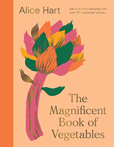 Alice Hart - Magnificent Book of Vegetables : How to eat a rainbow eve image 1