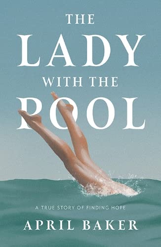 April Baker - Lady With The Pool : A true story of finding hope - Pape image 1