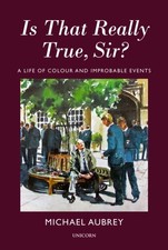 Michael Aubrey - Is That Really True, Sir? : A Life of Colour and Impr image 1