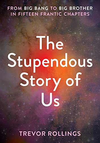 Trevor Rollings - Stupendous Story of Us : From Big Bang to Big Brothe image 1