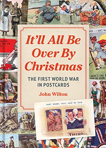 John Wilton - It'll All be Over by Christmas : The First World War image 1