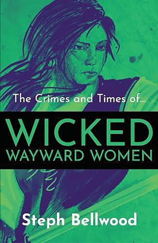 Steph Bellwood - Crimes and Times of Wicked Wayward Women - Paperback image 1