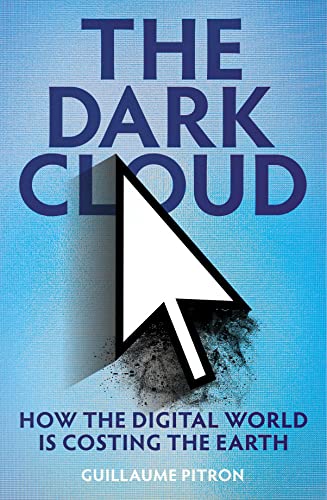 Guillaume Pitron - Dark Cloud : how the digital world is costing the e image 1