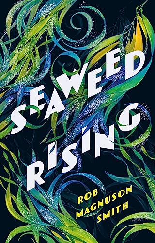 Rob Magnuson Smith - Seaweed Rising - Hardback image 1