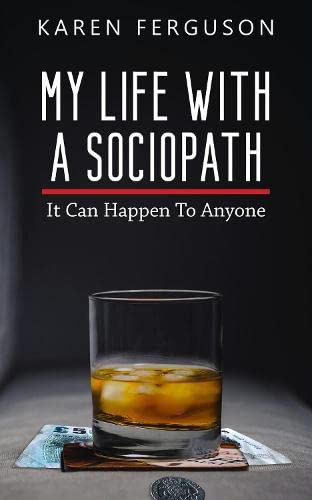 Karen Ferguson - My Life With A Sociopath : It Can Happen To Anyone - image 1
