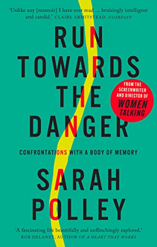 Sarah Polley - Run Towards the Danger : Confrontations with a Body of image 1