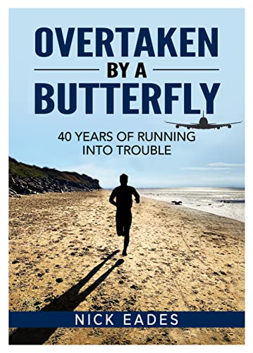 Nick Eades - Overtaken by a Butterfly : 40 Years of Running into Troub image 1