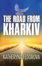 Katheryna Fedorova - Road from Kharkiv : A Journey of Pain in Pursuit image 1