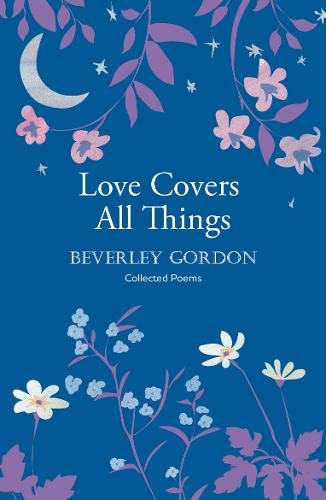 Beverley Gordon - Love Covers All Things : a beautiful study in poetry image 1