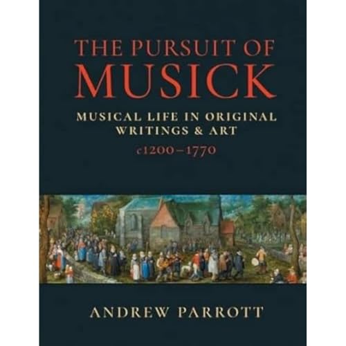 Andrew Parrott - Pursuit of Musick : Musical Life in Original Writings image 1