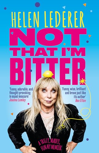 Helen Lederer - Not That I'm Bitter : A Truly, Madly, Funny Memoir image 1