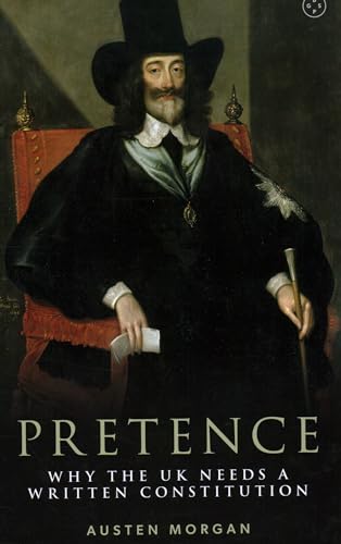 Austen Morgan - Pretence: Why The UK Needs A Written Constitution - Ha image 1