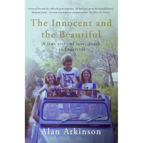 Alan Atkinson - Innocent and the Beautiful : A true story of love, dea image 1