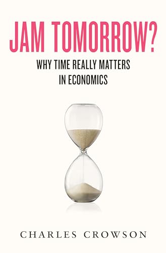 Charles Crowson - Jam Tomorrow? : Why time really matters in economics image 1