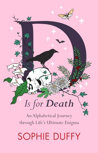 Sophie Duffy - D is for Death : Mortality Explored: Stories, Insights image 1