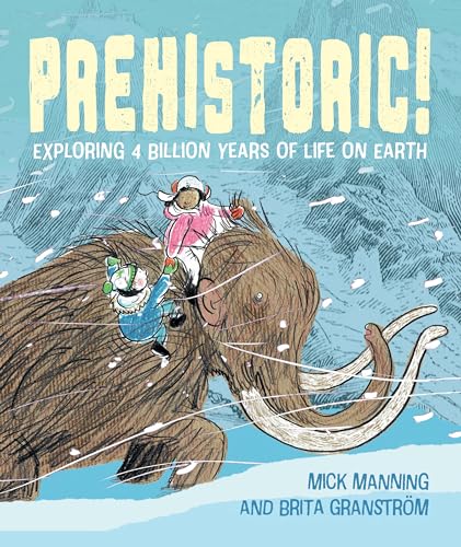 Mick Manning & Brita - Prehistoric! : Exploring 4 billion years of lif image 1