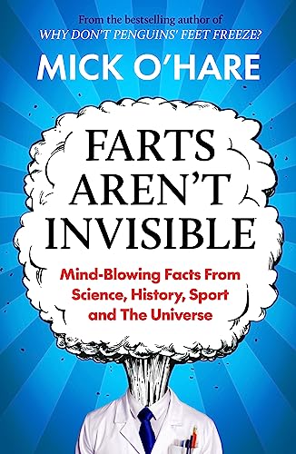 Mick O'Hare - Farts Aren't Invisible : Mind-Blowing Facts From image 1