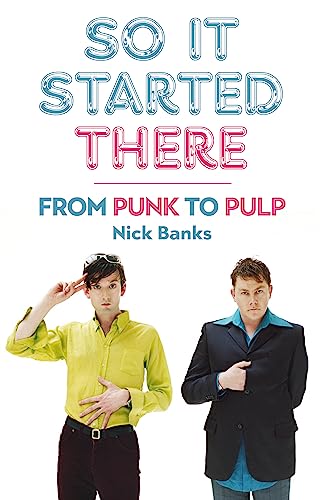 Nick Banks - So It Started There : From Punk to Pulp - Paperback image 1