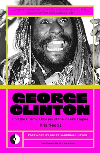 Kris Needs - George Clinton & the Cosmic Odyssey of the P-Funk Empire image 1