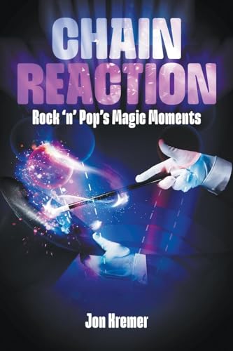 Jon Kremer - Chain Reaction : Rock 'n' Pop's Magic Moments image 1
