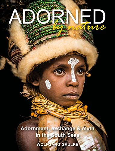 Wolfgang Grulke - Adorned by Nature : Adornment, exchange & myth in th image 1