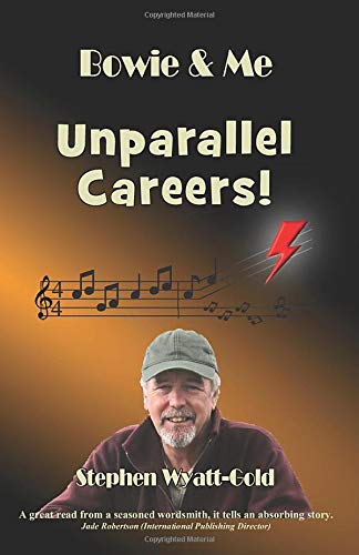 Stephen Wyatt-Gold - Unparallel Careers! : Bowie & Me - Paperback image 1