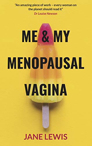 Jane Lewis - ME & MY MENOPAUSAL VAGINA : Living with Vaginal Atrophy - image 1